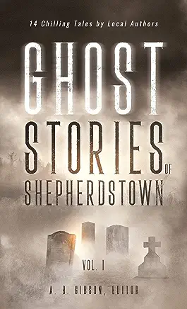 Ghost Stories of Shepherdstown, Vol. 1